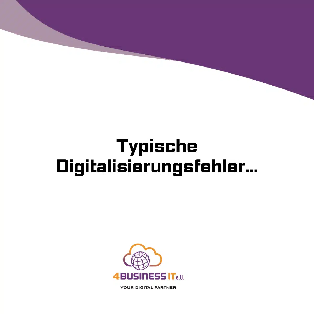 Die häufigsten Digitalisierungsfehler in Unternehmen – und wie man sie vermeidet